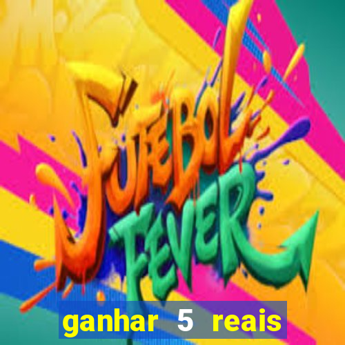 ganhar 5 reais agora pix